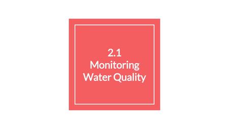 2.1 Monitoring Water Quality