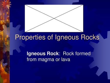 Properties of Igneous Rocks