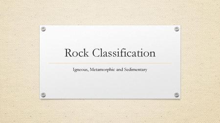 Igneous, Metamorphic and Sedimentary