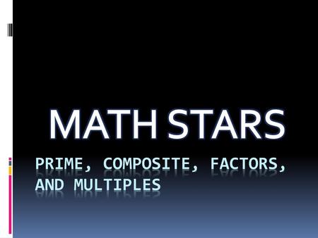 Prime, Composite, FACTORS, and Multiples