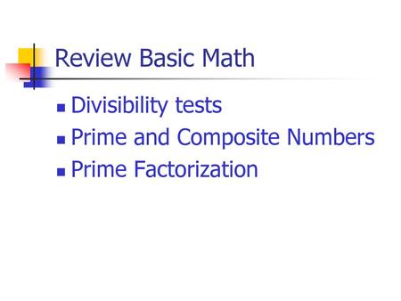 Review Basic Math Divisibility tests Prime and Composite Numbers