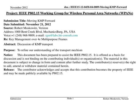 November 2012 Project: IEEE P802.15 Working Group for Wireless Personal Area Networks (WPANs) Submission Title: Moving KMP Forward Date Submitted: November.