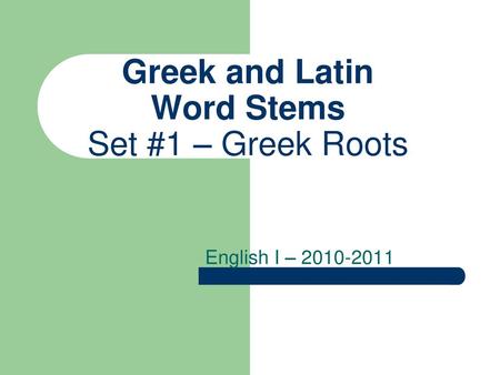 Greek and Latin Word Stems Set #1 – Greek Roots