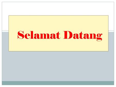 Selamat Datang.