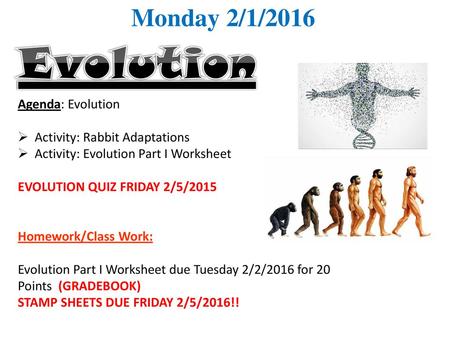 Evolution Monday 2/1/2016 Agenda: Evolution