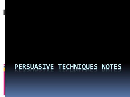 Persuasive Techniques Notes