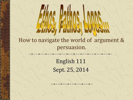 How to navigate the world of argument & persuasion.