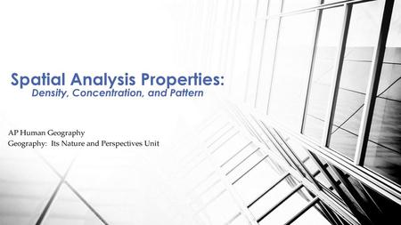 Spatial Analysis Properties: Density, Concentration, and Pattern