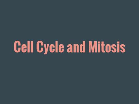 Cell Cycle and Mitosis.