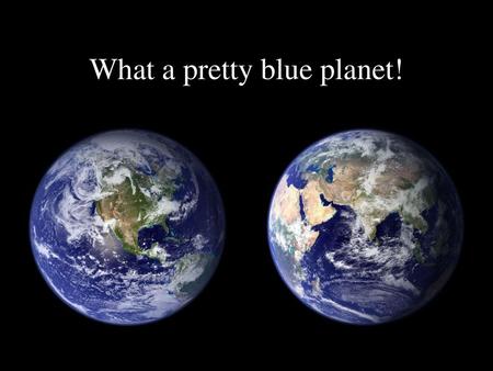 What a pretty blue planet!