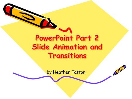 PowerPoint Part 2 Slide Animation and Transitions