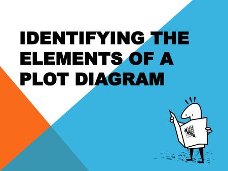 Identifying the Elements of A Plot Diagram