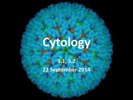 Cytology 3.1, 3.2 22 September 2014.