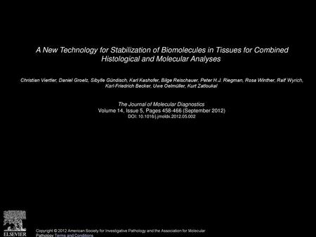 A New Technology for Stabilization of Biomolecules in Tissues for Combined Histological and Molecular Analyses  Christian Viertler, Daniel Groelz, Sibylle.