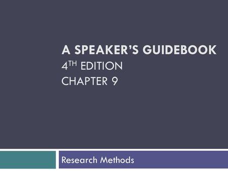 A SPEAKER’S GUIDEBOOK 4TH EDITION CHAPTER 9