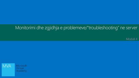 Monitorimi dhe zgjidhja e problemeve/troubleshooting ne server