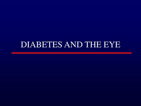 DIABETES AND THE EYE.