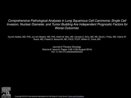 Comprehensive Pathological Analyses in Lung Squamous Cell Carcinoma: Single Cell Invasion, Nuclear Diameter, and Tumor Budding Are Independent Prognostic.