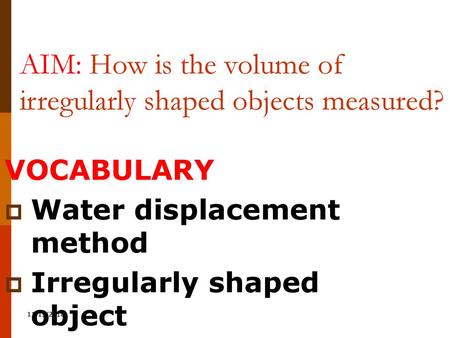 AIM: How is the volume of irregularly shaped objects measured?