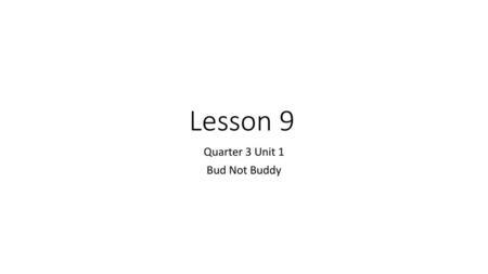 Quarter 3 Unit 1 Bud Not Buddy