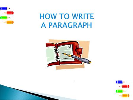 HOW TO WRITE A PARAGRAPH