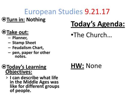 European Studies Today’s Agenda: The Church… HW: None