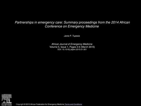 Partnerships in emergency care: Summary proceedings from the 2014 African Conference on Emergency Medicine  Janis P. Tupesis  African Journal of Emergency.