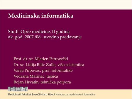 Medicinska informatika Studij Opće medicine, II godina ak. god. 2007