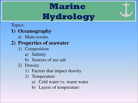 Marine Hydrology Oceanography Properties of seawater Topics: