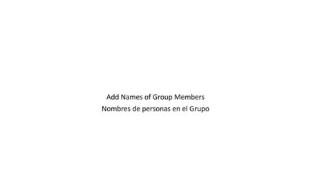 Add Names of Group Members Nombres de personas en el Grupo