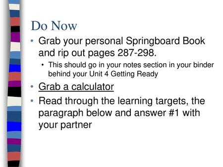 Do Now Grab your personal Springboard Book and rip out pages