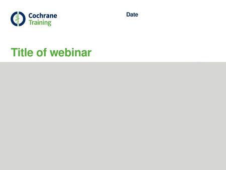 Title of webinar Date Trusted evidence. Informed decisions.