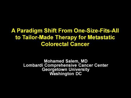 A Paradigm Shift From One-Size-Fits-All to Tailor-Made Therapy for Metastatic Colorectal Cancer.