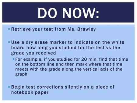 Do Now: Retrieve your test from Ms. Brawley