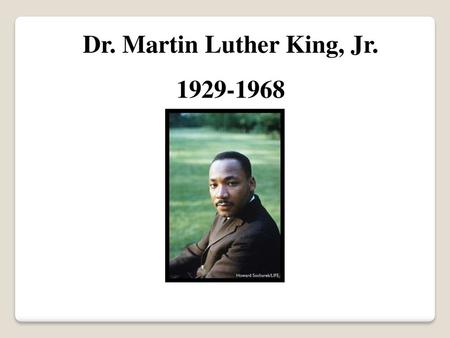 Dr. Martin Luther King, Jr.