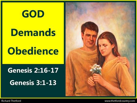 GOD Demands Obedience Genesis 2:16-17 Genesis 3:1-13