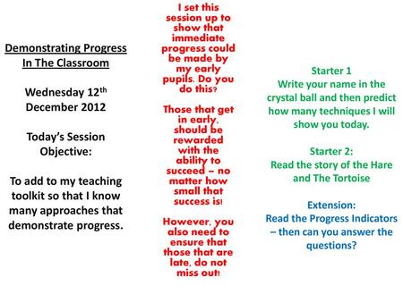 Demonstrating Progress In The Classroom Wednesday 12th December 2012 Today’s Session Objective: To add to my teaching toolkit so that I know many approaches.