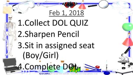 Sit in assigned seat (Boy/Girl) Complete DOL