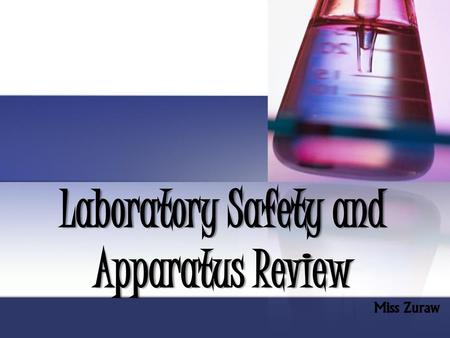 Laboratory Safety and Apparatus Review