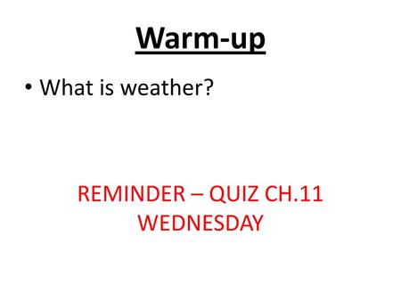 REMINDER – QUIZ CH.11 WEDNESDAY