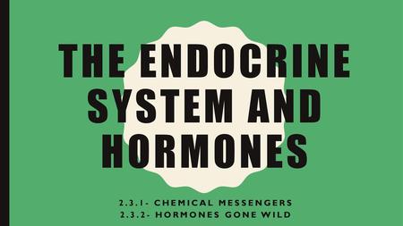 The endocrine System and Hormones