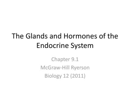 The Glands and Hormones of the Endocrine System