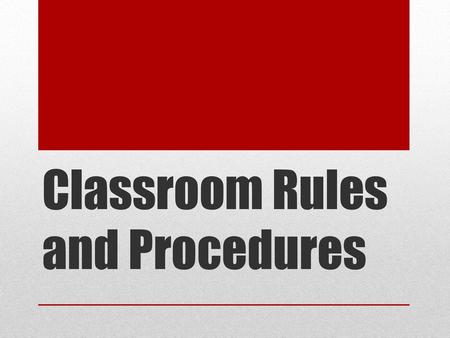 Classroom Rules and Procedures