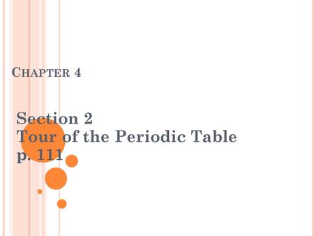 Section 2 Tour of the Periodic Table p. 111