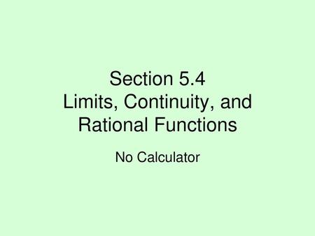 Section 5.4 Limits, Continuity, and Rational Functions