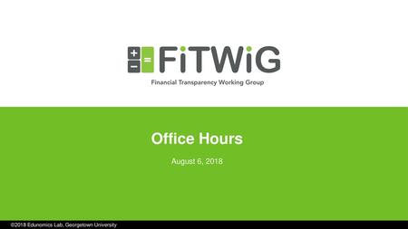 Office Hours August 6, 2018 ©2018 Edunomics Lab, Georgetown University.