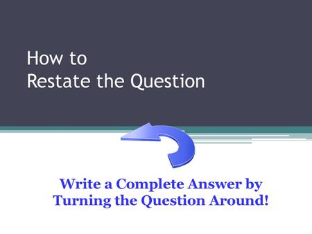 How to Restate the Question