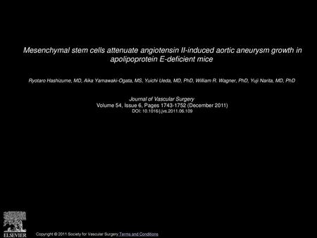 Mesenchymal stem cells attenuate angiotensin II-induced aortic aneurysm growth in apolipoprotein E-deficient mice  Ryotaro Hashizume, MD, Aika Yamawaki-Ogata,