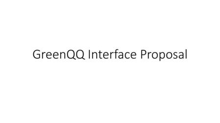 GreenQQ Interface Proposal