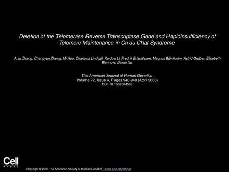 Deletion of the Telomerase Reverse Transcriptase Gene and Haploinsufficiency of Telomere Maintenance in Cri du Chat Syndrome  Anju Zhang, Chengyun Zheng,